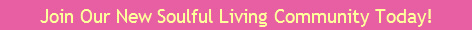 Join Our New Soulful Living Community Today!