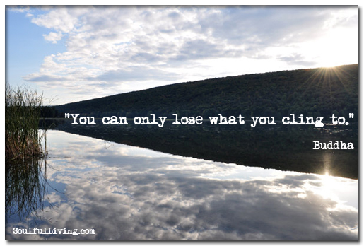 You Can Only Lose What You Cling To | Daily Soul Retreat at ...