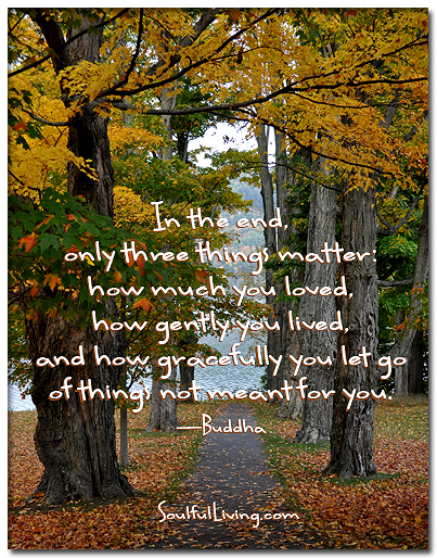 In the End, Only Three Things Matter | Daily Soul Retreat at ...