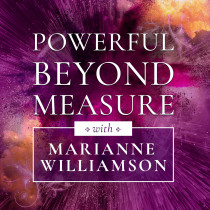 Powerful Beyond Measure - Overcome Fear, Access Your Innate Strength & Let Love Work Through You