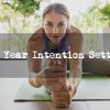 New Year Intention Setting—An Alternative to New Year’s Resolutions